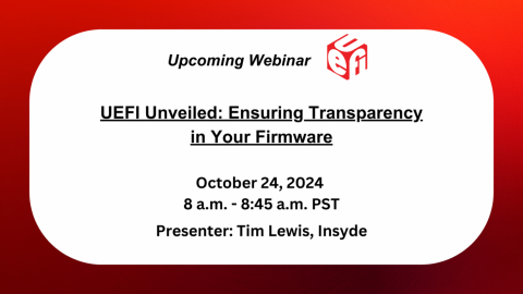 UEFI Unveiled: Ensuring Transparency in Your Firmware Webinar Registration Open